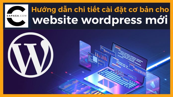 Hướng dẫn chi tiết cài đặt cơ bản cho website WordPress mới