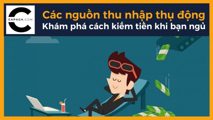 Các nguồn thu nhập thụ động: Khám phá cách kiếm tiền khi bạn ngủ