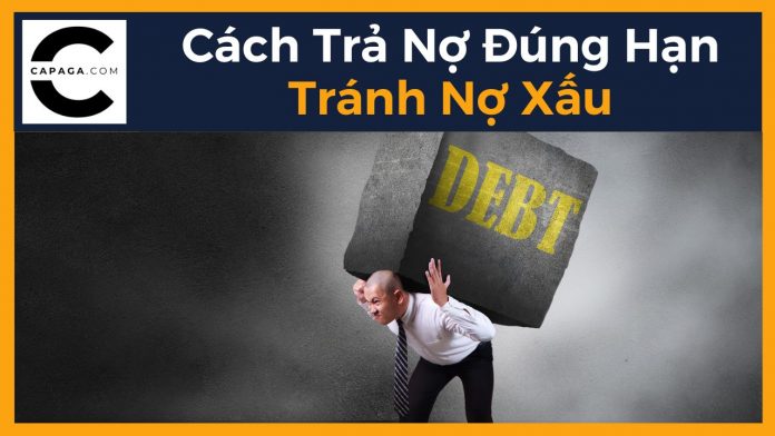 Cách Trả Nợ Đúng Hạn và Tránh Nợ Xấu