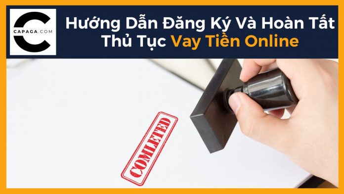 Hướng Dẫn Đăng Ký Và Hoàn Tất Thủ Tục Vay Tiền Online