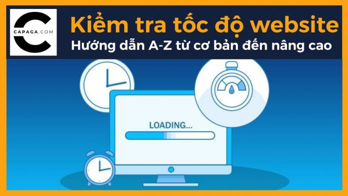 Kiểm tra tốc độ website: Hướng dẫn A-Z từ cơ bản đến nâng cao