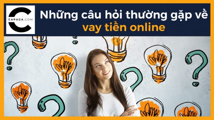 Những câu hỏi thường gặp về vay tiền online