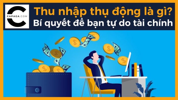 Thu nhập thụ động là gì? Bí quyết để bạn tự do tài chính