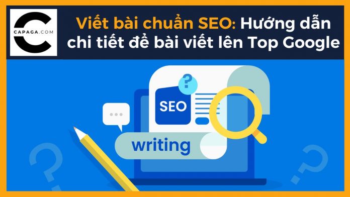 Viết bài chuẩn SEO: Hướng dẫn chi tiết để bài viết lên Top Google