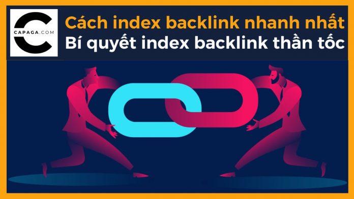 Cách index backlink nhanh nhất: Bí quyết index backlink thần tốc